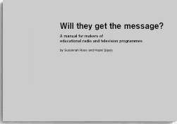 Will they get the message? a manual for makers of educational radio and television programmes
